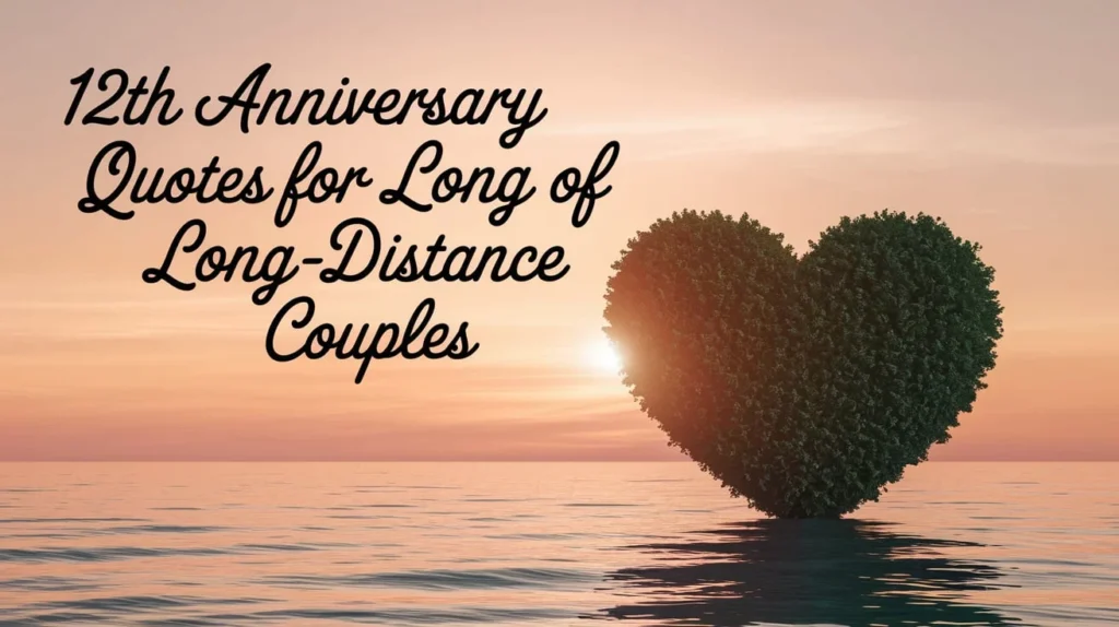 12th Anniversary Quotes for Long-Distance Couples