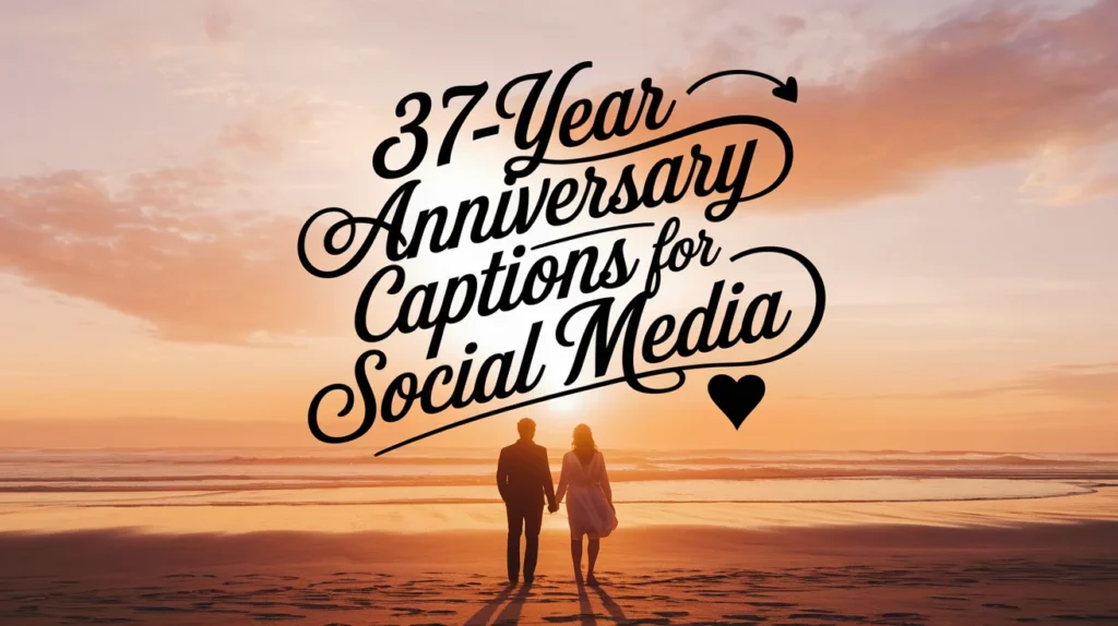 37-Year Anniversary Captions for Social Media