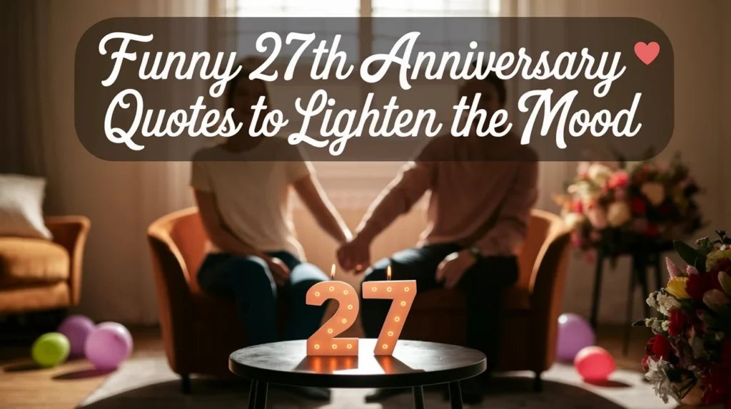 Funny 27th Anniversary Quotes to Lighten the Mood