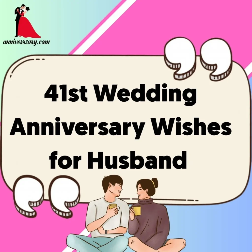 41st Wedding Anniversary Wishes for Husband 