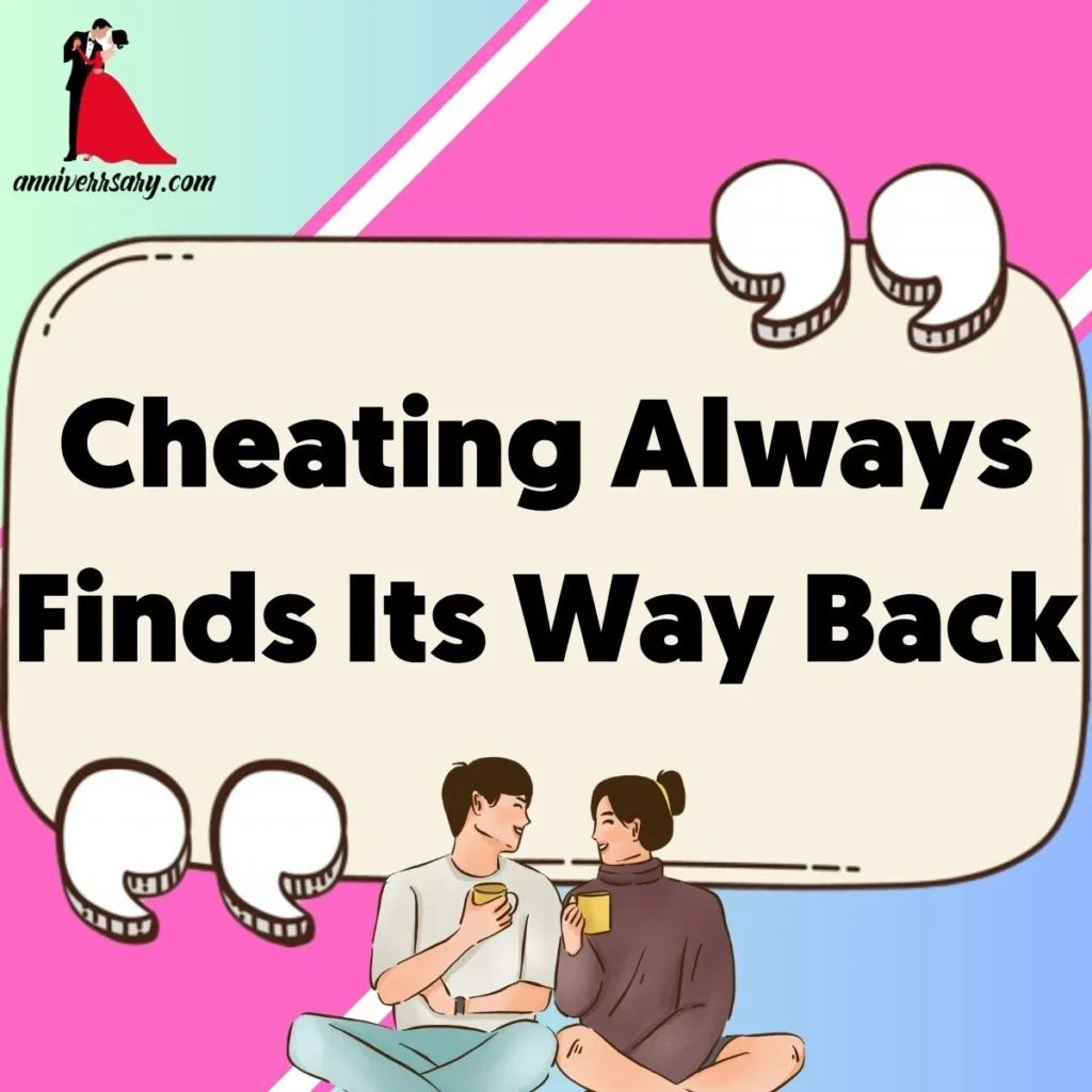 Cheating Always Finds Its Way Back