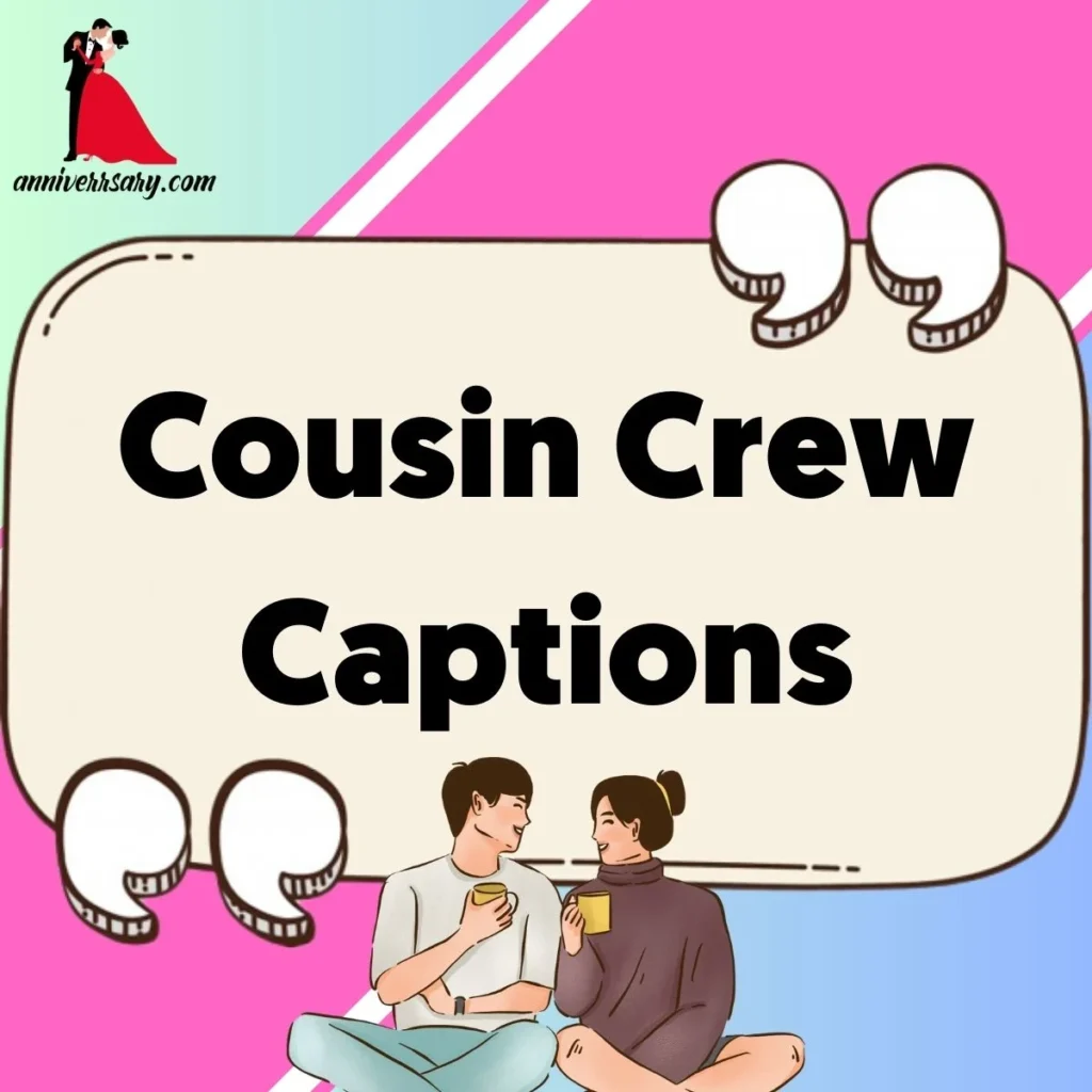Cousin Crew Captions