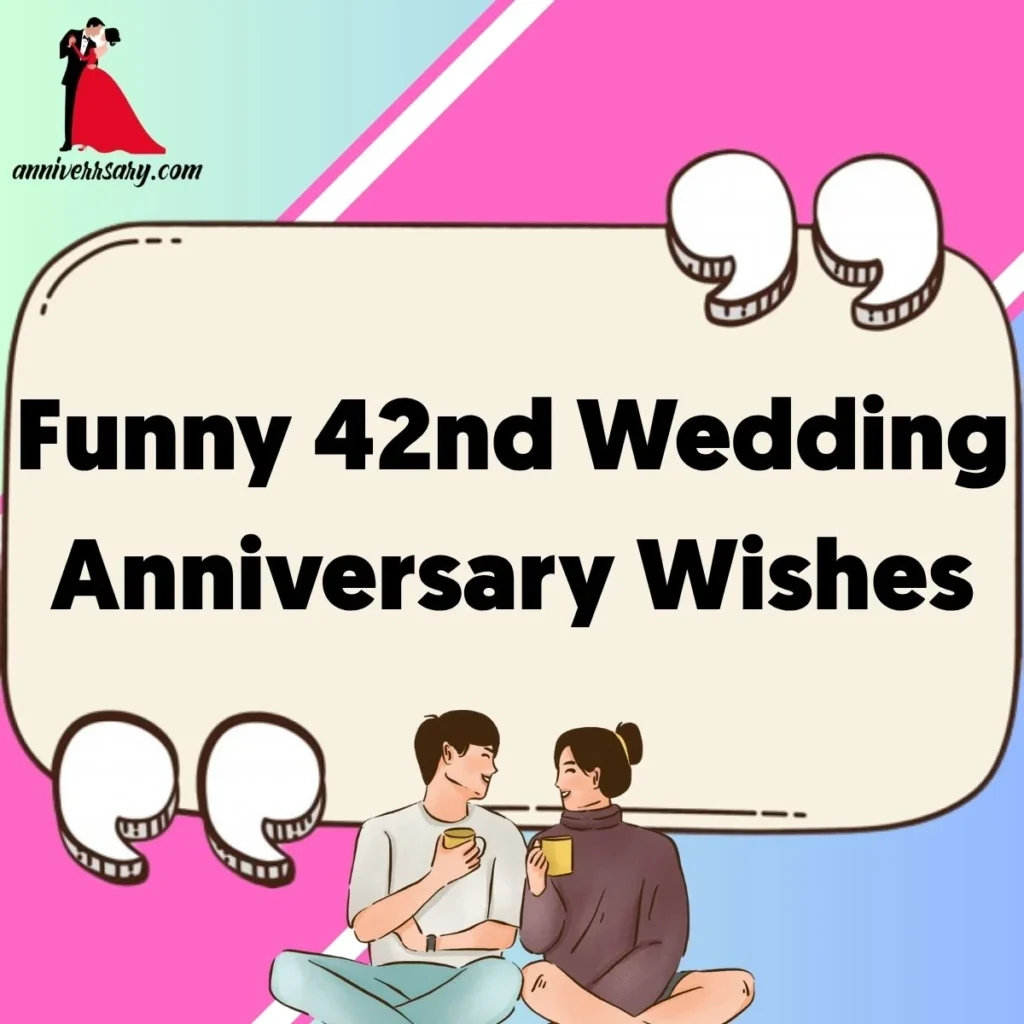 Funny 42nd Wedding Anniversary Wishes