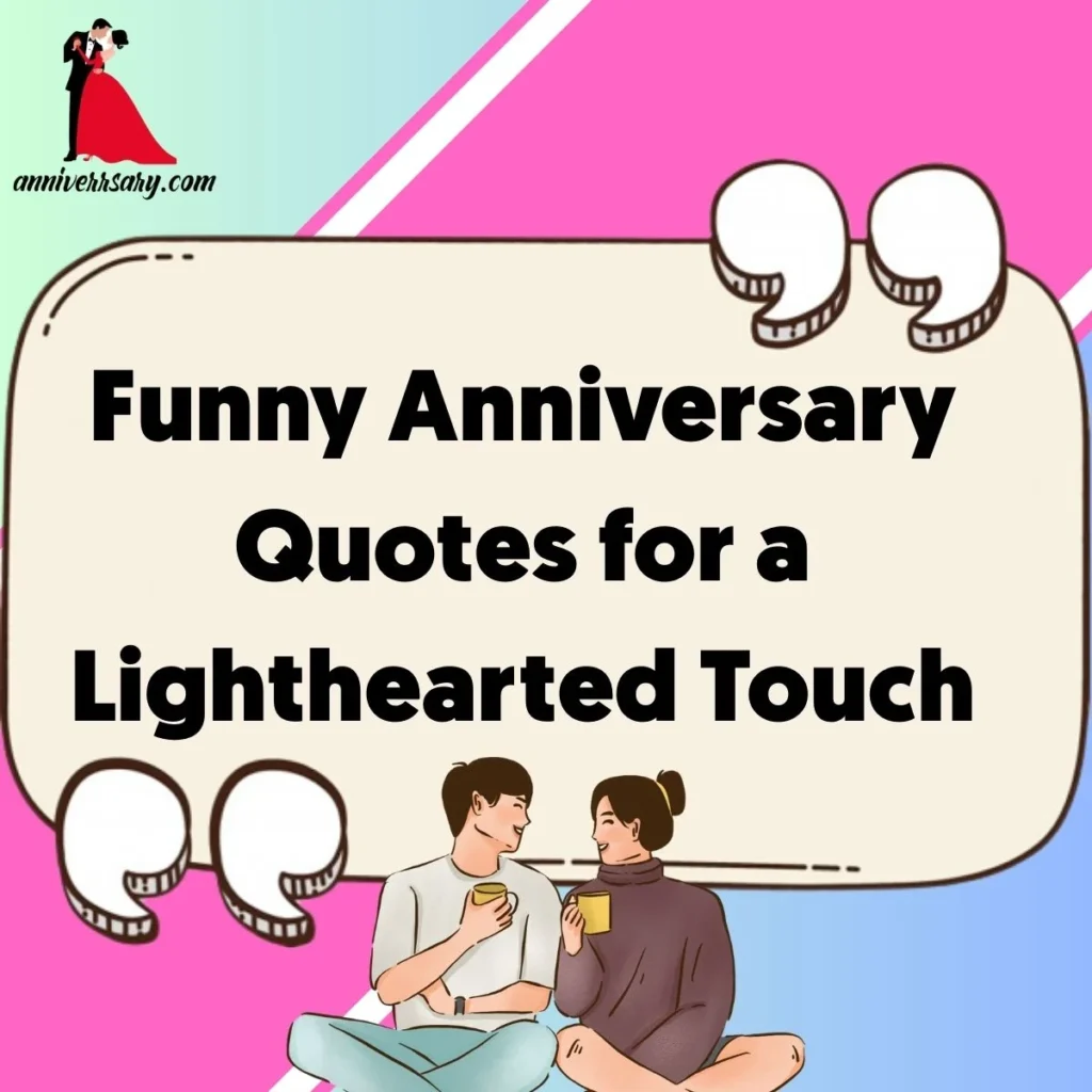 Funny Anniversary Quotes for a Lighthearted Touch