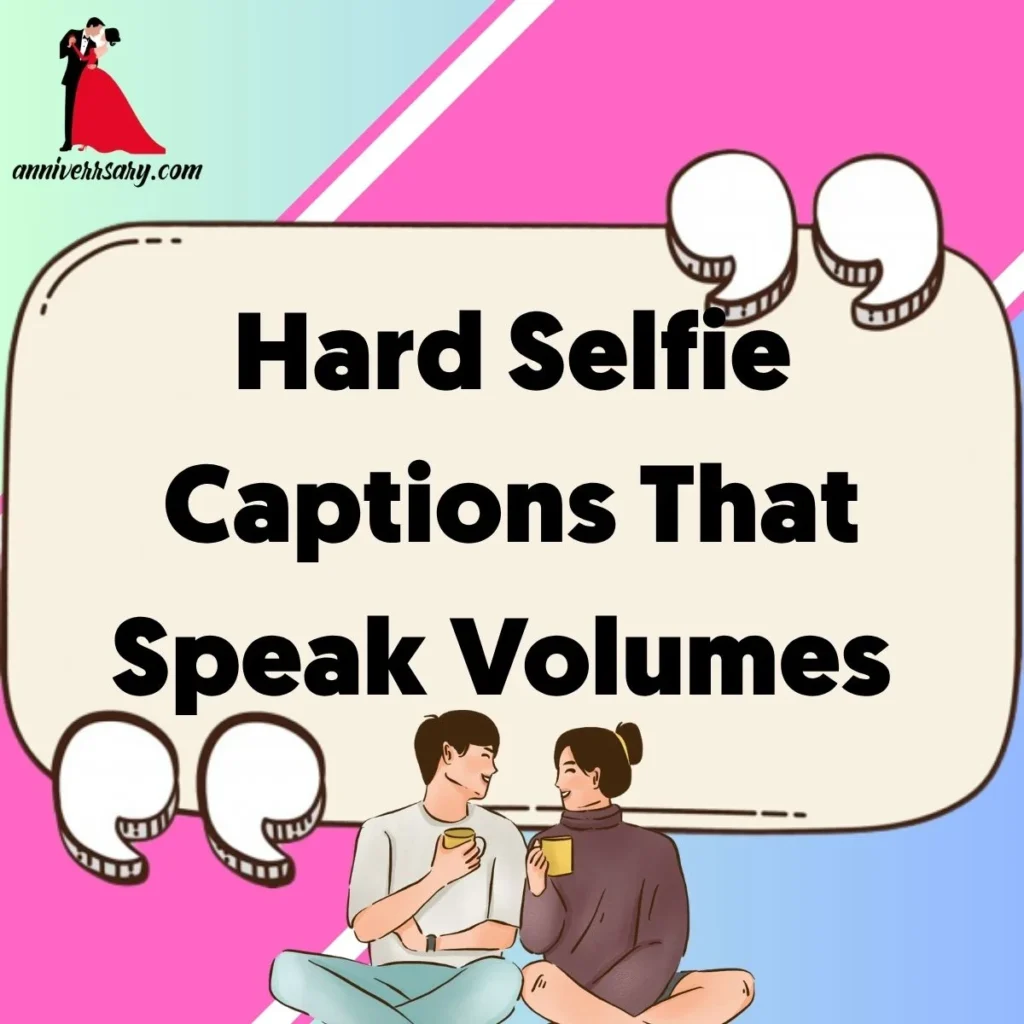 Hard Selfie Captions That Speak Volumes 