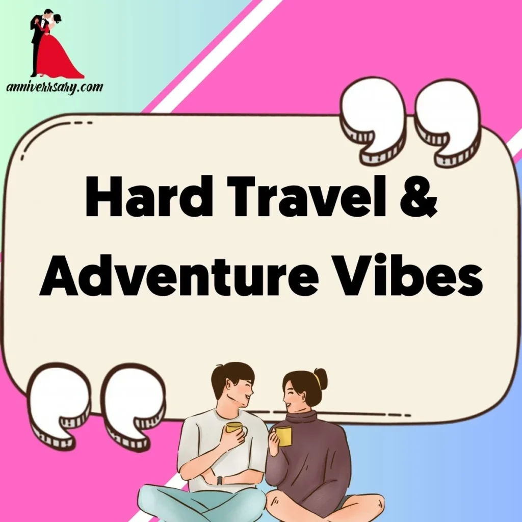 Hard Travel & Adventure Vibes