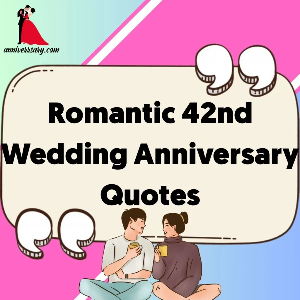 Romantic 42nd Wedding Anniversary Quotes