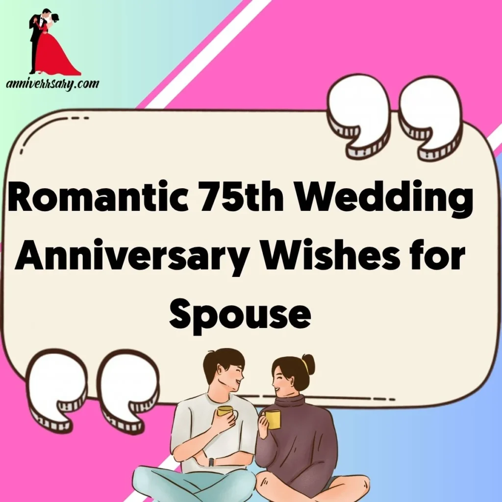 Romantic 75th Wedding Anniversary Wishes for Spouse
