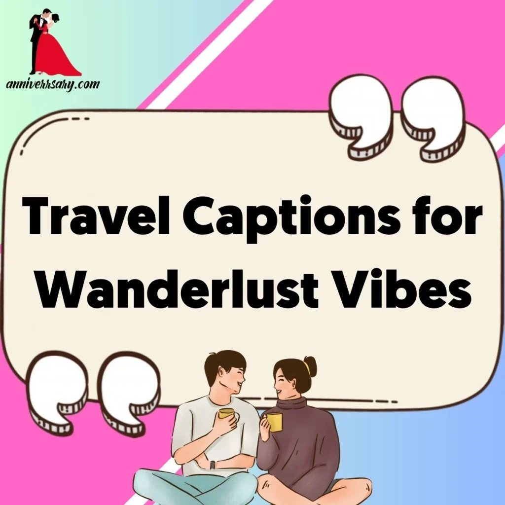 Travel Captions for Wanderlust Vibes