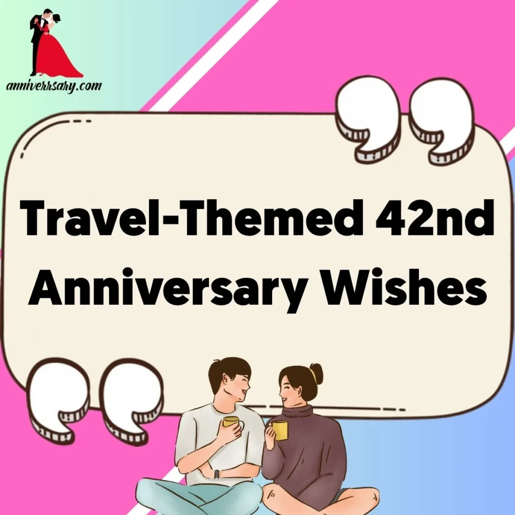 Travel-Themed 42nd Anniversary Wishes