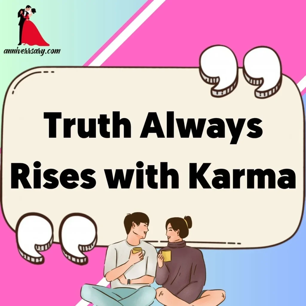 Truth Always Rises with Karma